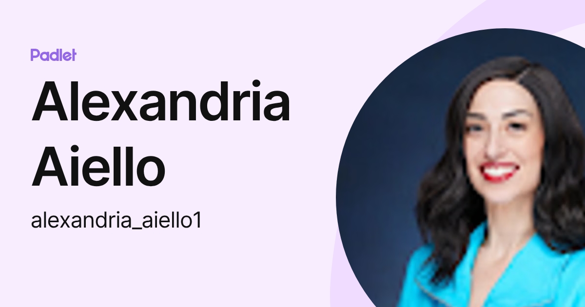 Alexandria Aiello (alexandria_aiello1) profile | Padlet