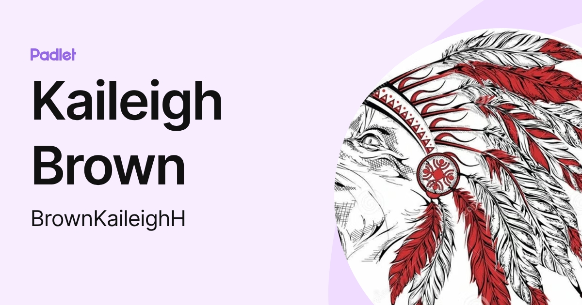 Kaileigh Brown (BrownKaileighH) profile | Padlet