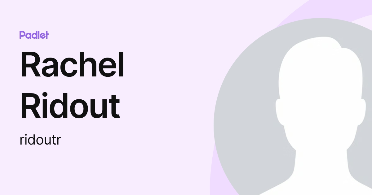 Rachel Ridout (ridoutr) profile | Padlet
