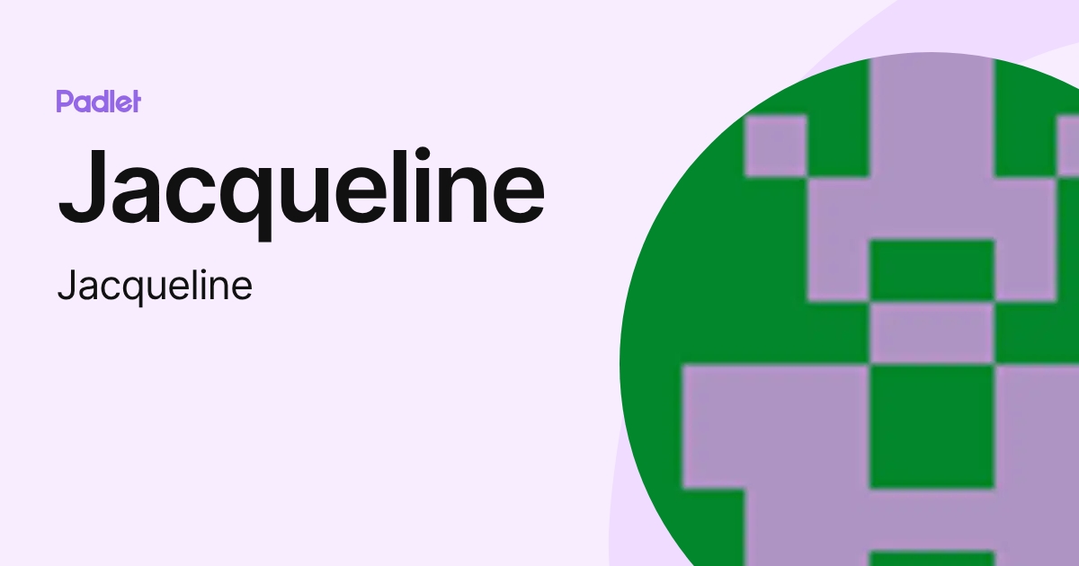 Jacqueline (Jacqueline) profile | Padlet