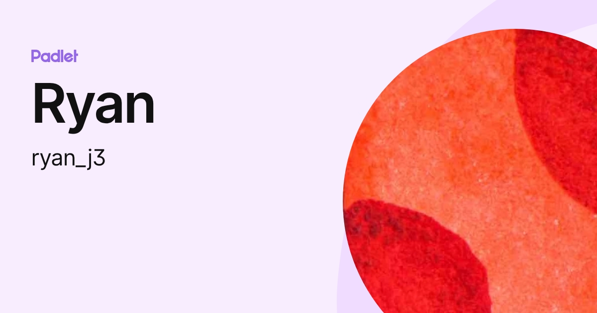 Ryan (ryan_j3) profile | Padlet