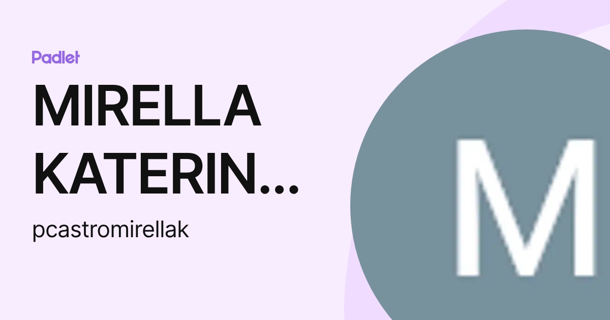 MIRELLA KATERINE PEREZ CASTRO (pcastromirellak) profile | Padlet