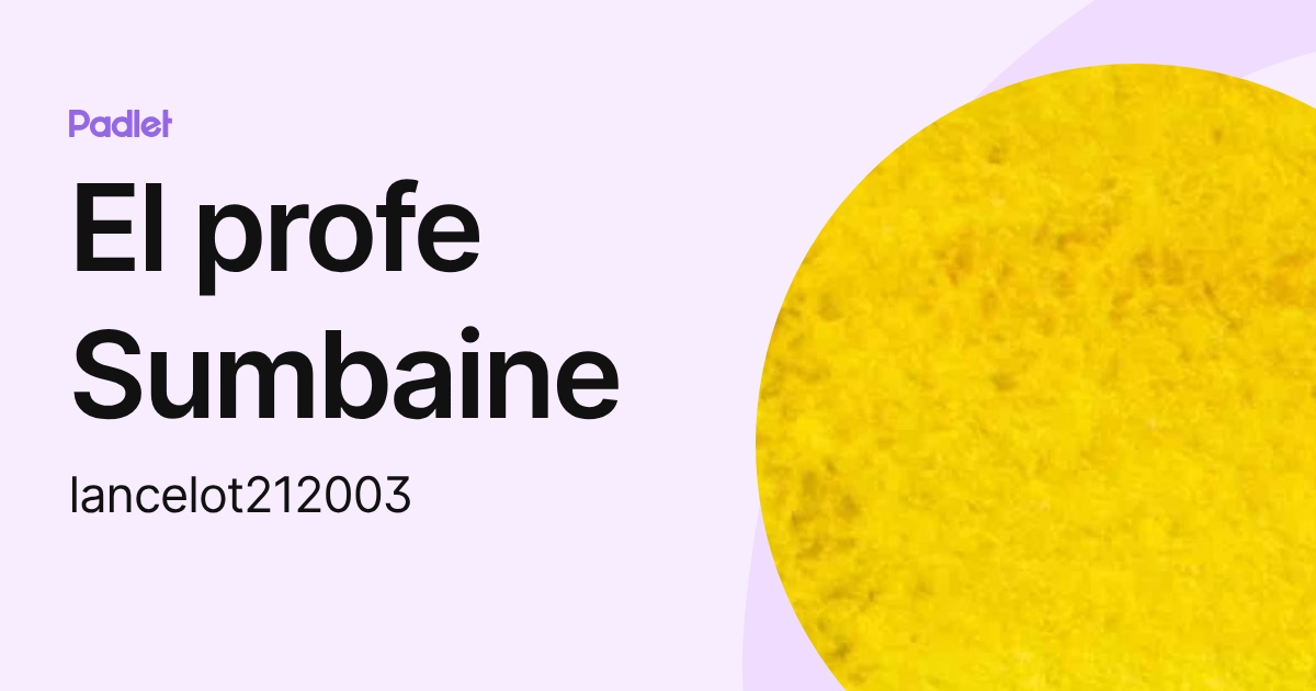El profe Sumbaine (lancelot212003) profile | Padlet