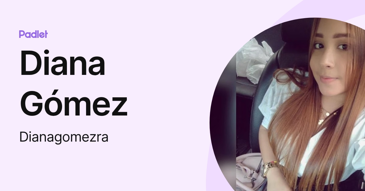 Diana Gómez (Dianagomezra) profile | Padlet