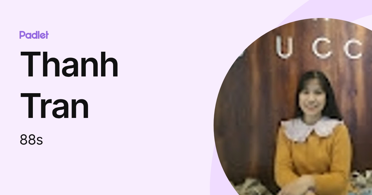 Thanh Tran (88s) profile | Padlet