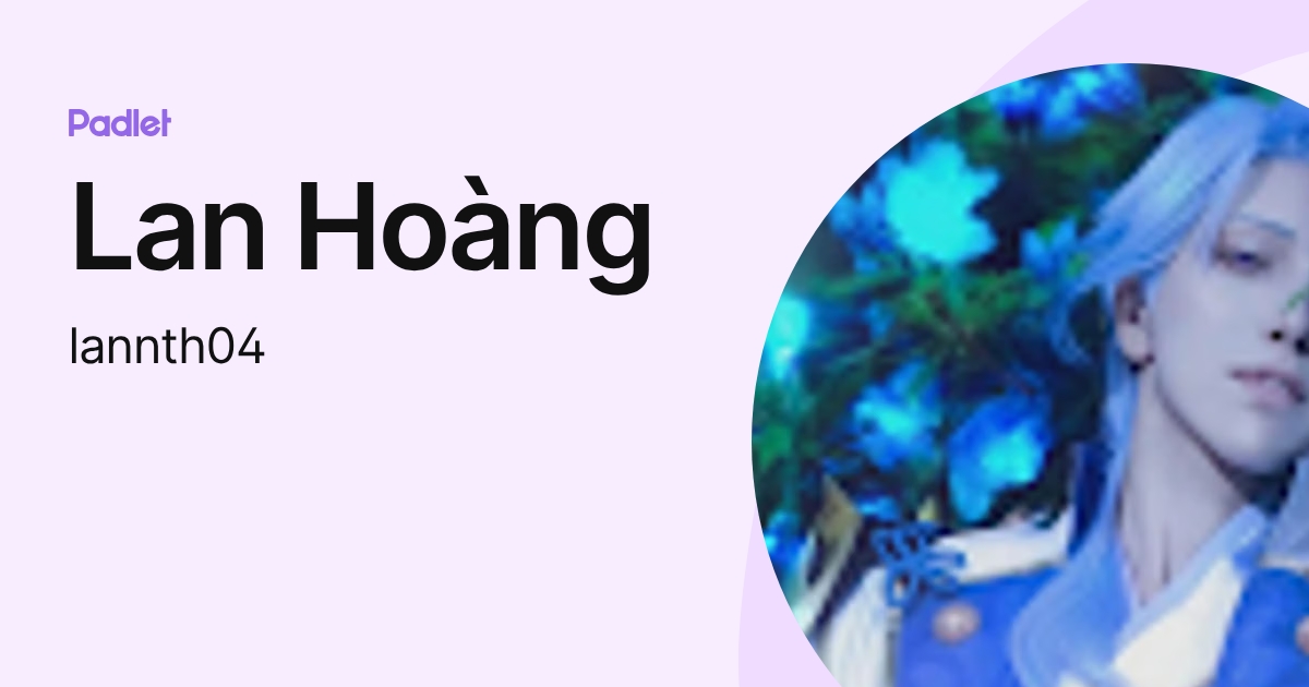 Lan Hoàng (lannth04) profile | Padlet