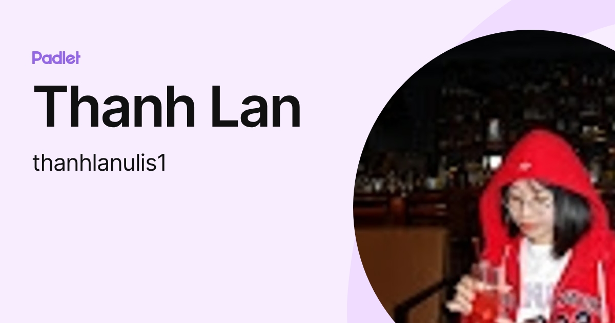 Thanh Lan (thanhlanulis1) profile | Padlet