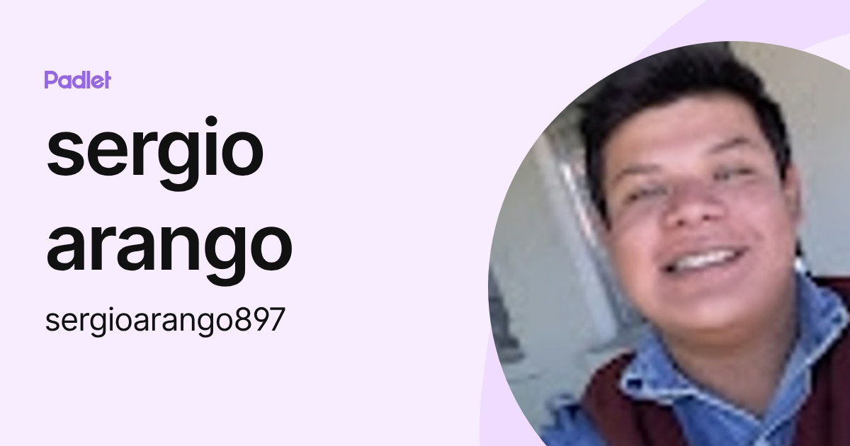 sergio arango (sergioarango897) profile | Padlet