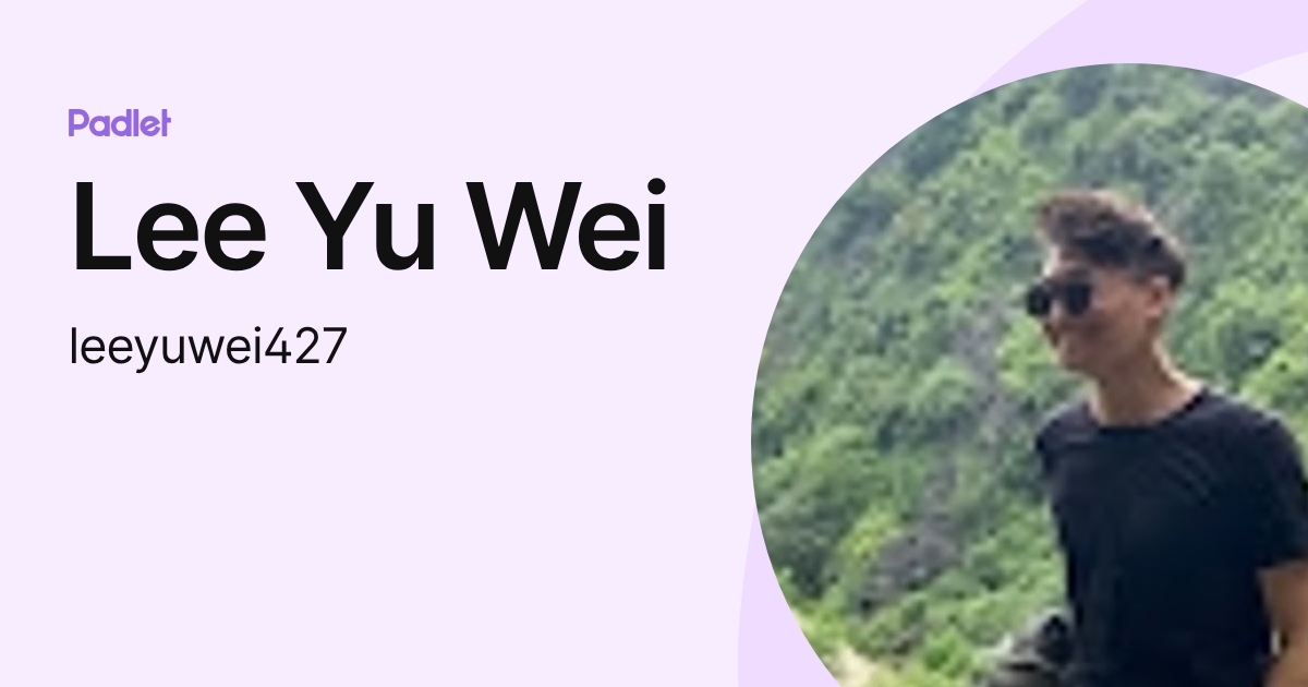 Lee Yu Wei (leeyuwei427) profile | Padlet