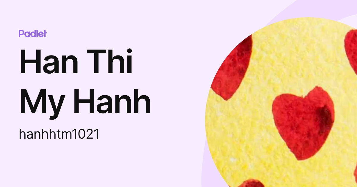 Han Thi My Hanh (hanhhtm1021) profile | Padlet