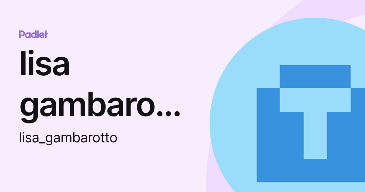 lisa gambarotto (lisa_gambarotto) profile | Padlet