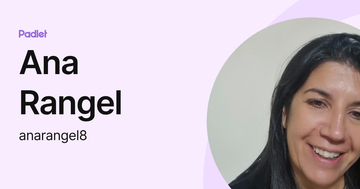 Ana Rangel (anarangel8) profile | Padlet