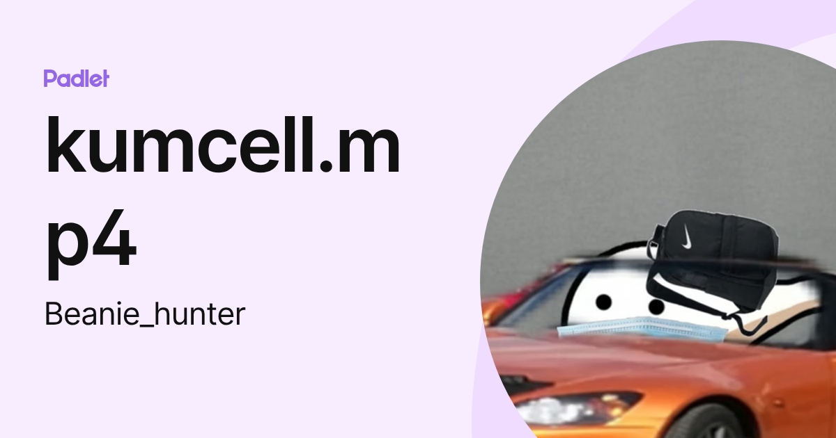 kumcell.mp4 (Beanie_hunter) profile | Padlet