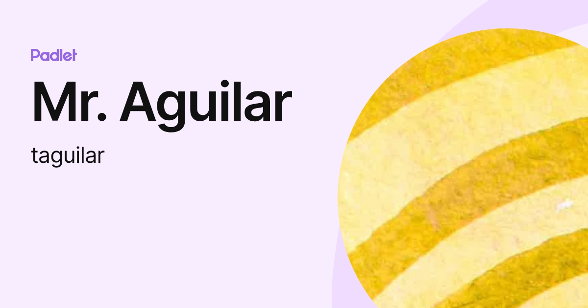Mr. Aguilar (taguilar) profile | Padlet