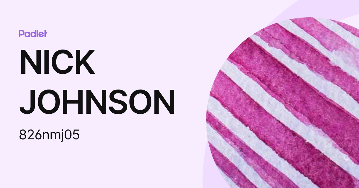 NICK JOHNSON (826nmj05) profile | Padlet