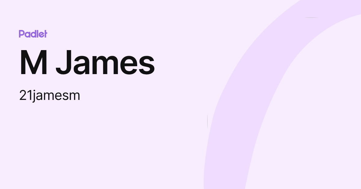M James (21jamesm) profile | Padlet