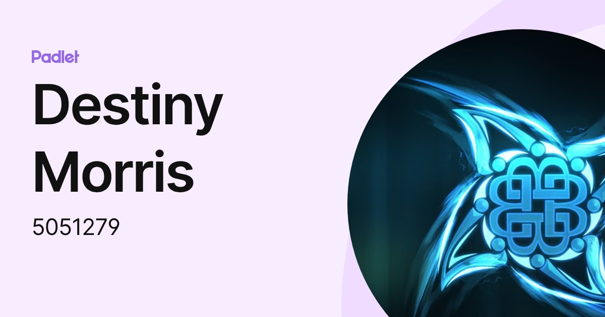 Destiny Morris (5051279) profile | Padlet