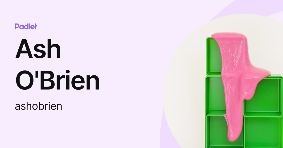 Ash O'Brien (ashobrien) profile | Padlet