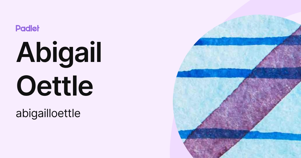 Abigail Oettle (abigailloettle) profile | Padlet