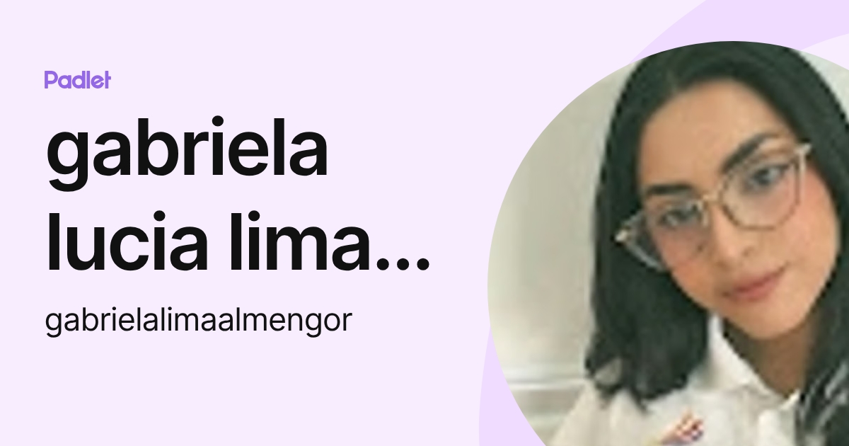 gabriela lucia lima almengor (gabrielalimaalmengor) profile | Padlet