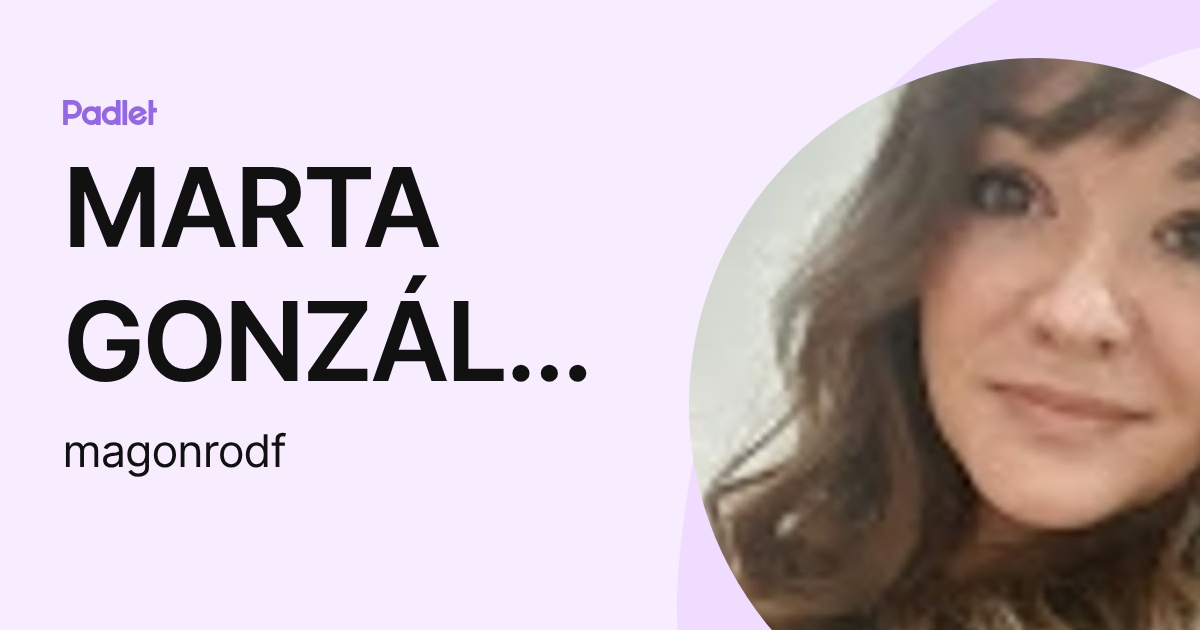 MARTA GONZÁLEZ RODRÍGUEZ (magonrodf) profile | Padlet