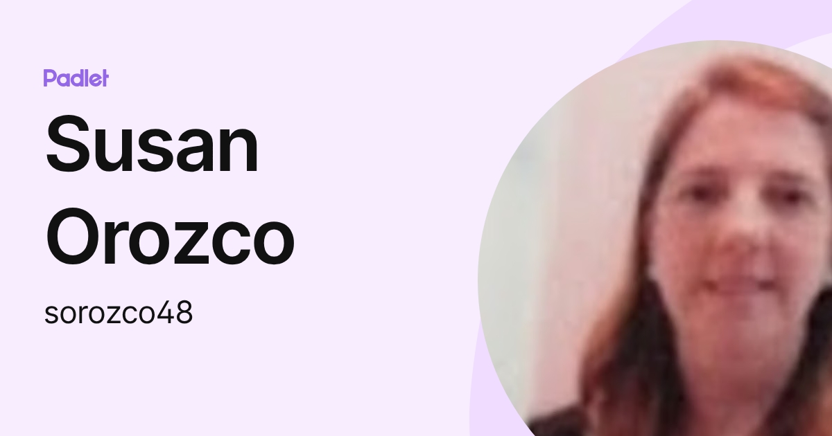 Susan Orozco (sorozco48) profile | Padlet