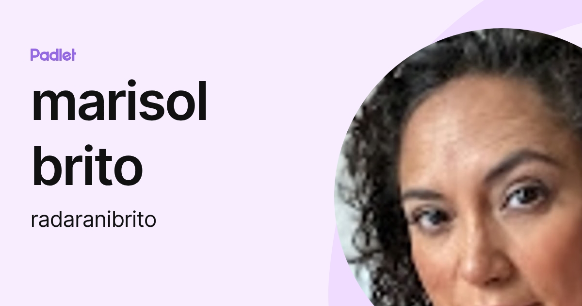 marisol brito (radaranibrito) profile | Padlet