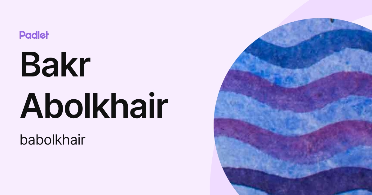 Bakr Abolkhair (babolkhair) profile | Padlet