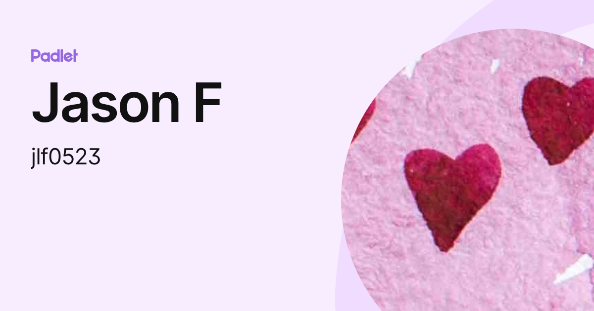 Jason F (jlf0523) profile | Padlet