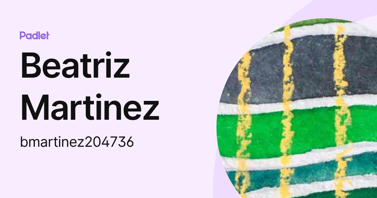 Beatriz Martinez (bmartinez204736) profile | Padlet