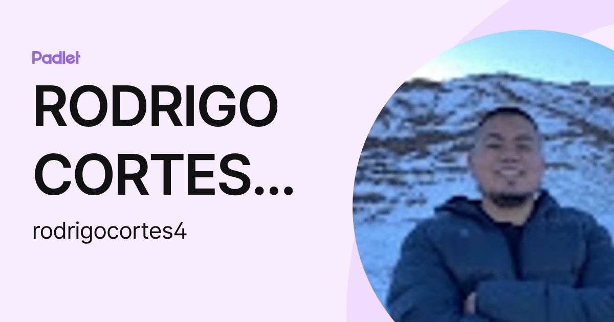 RODRIGO CORTES TABALI (rodrigocortes4) profile | Padlet
