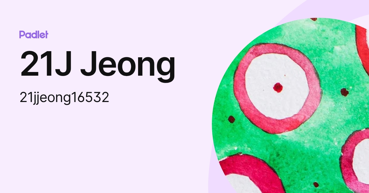 21J Jeong (21jjeong16532) profile | Padlet