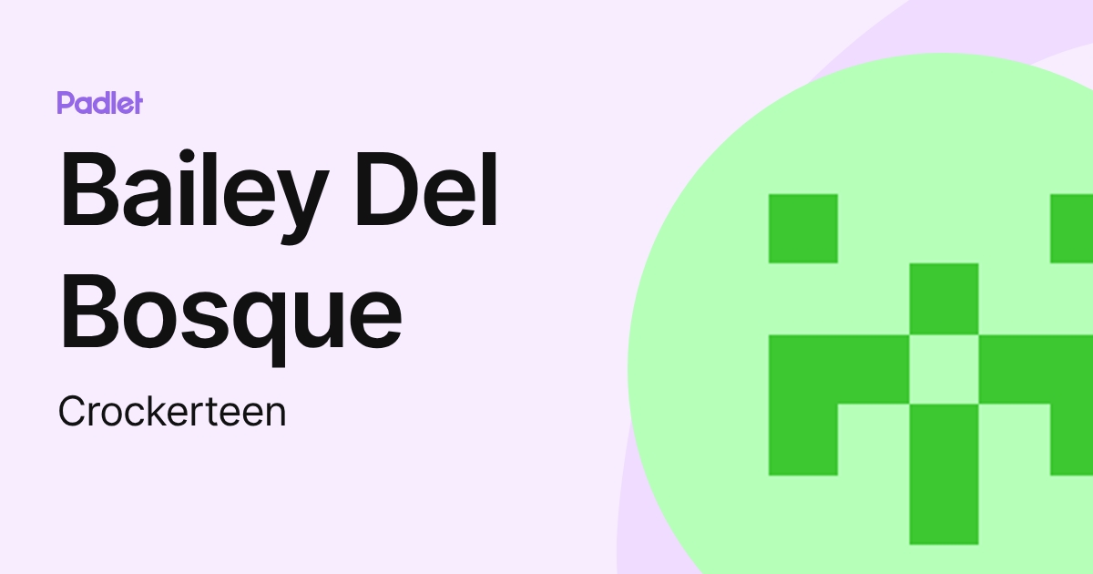 Bailey Del Bosque (Crockerteen) profile | Padlet