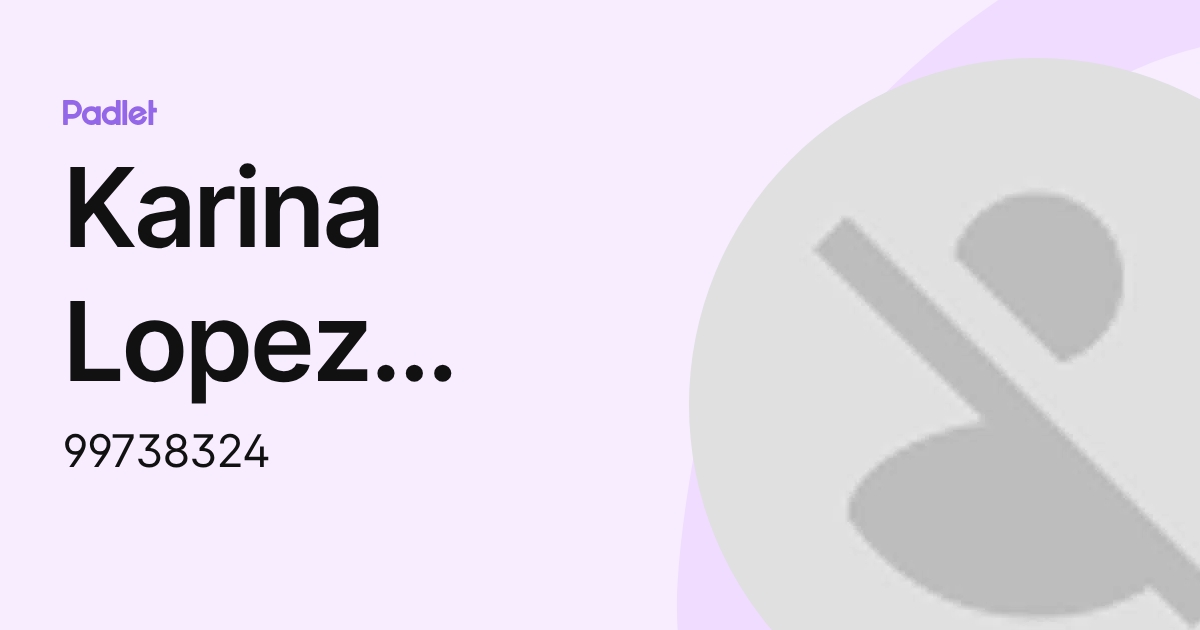 Karina Lopez Lopez (99738324) profile | Padlet