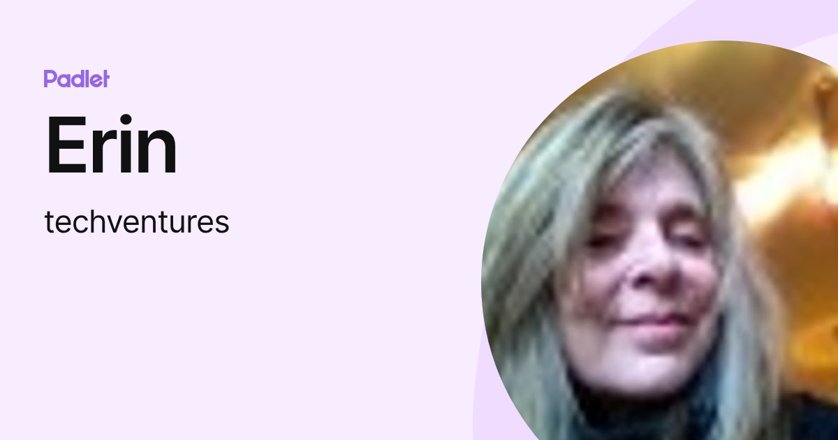 Erin (techventures) profile | Padlet