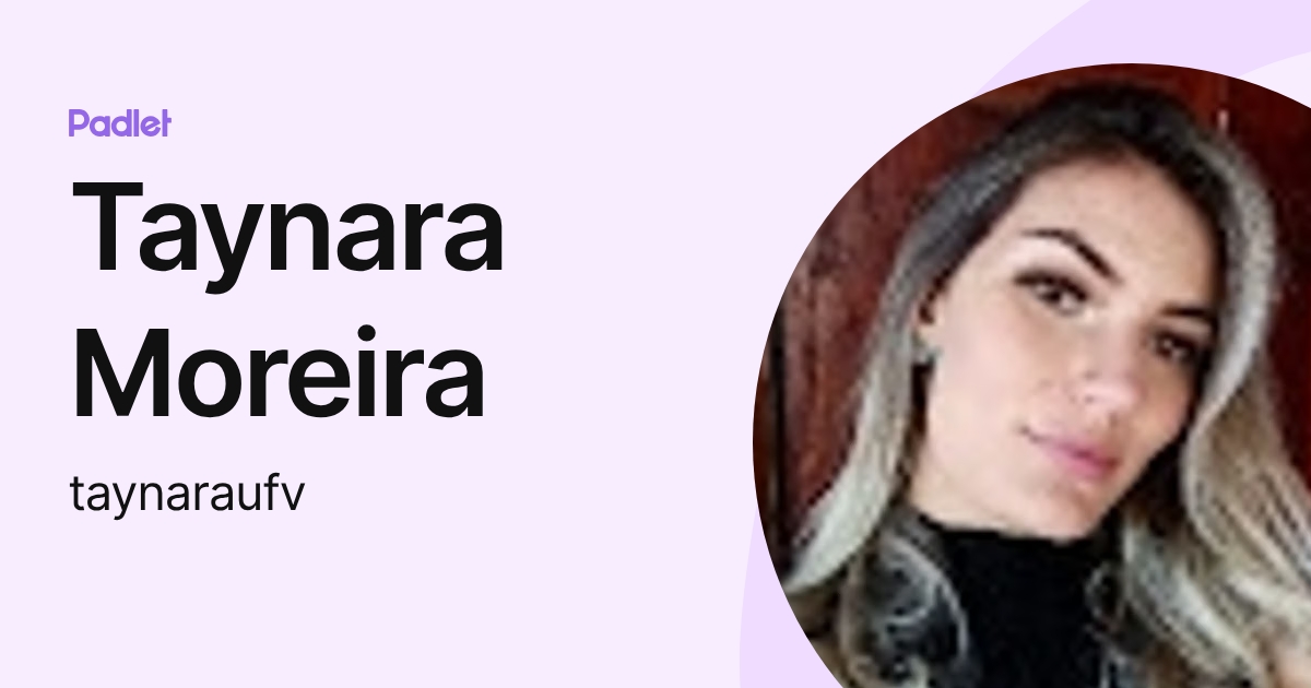 Taynara Moreira (taynaraufv) profile | Padlet