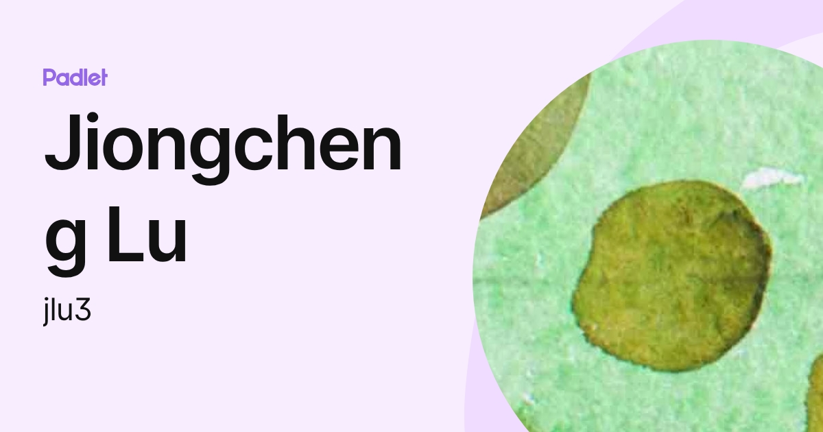 Jiongcheng Lu (jlu3) profile | Padlet