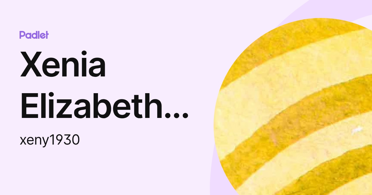Xenia Elizabeth Dominguez (xeny1930) profile | Padlet