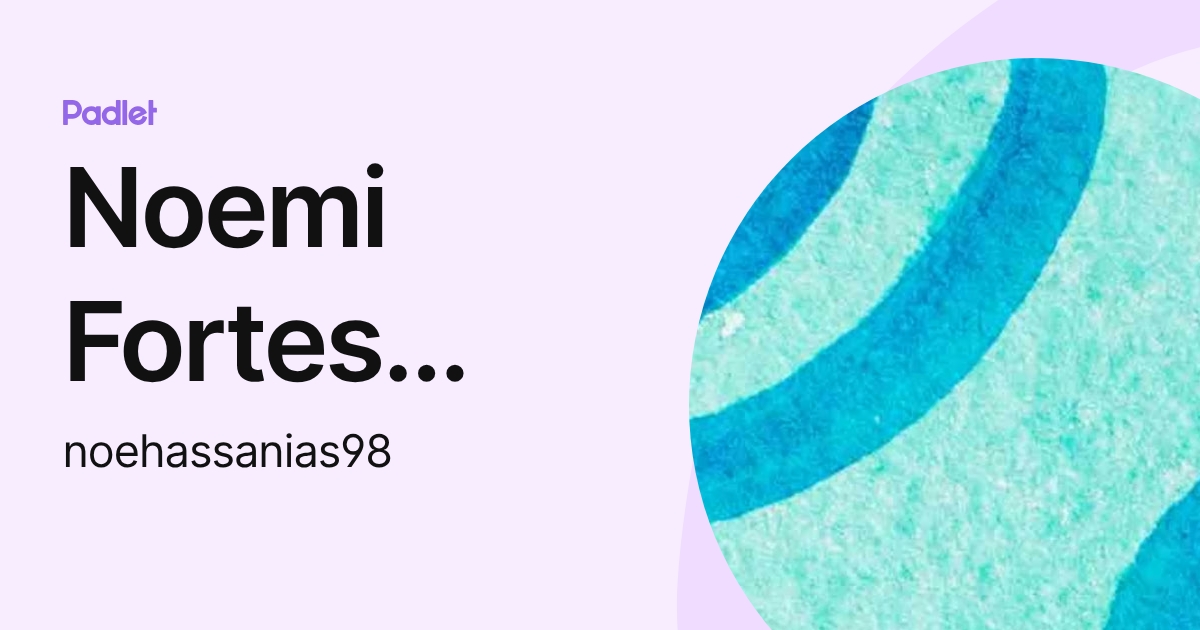 Noemi Fortes Hassanias (noehassanias98) profile | Padlet
