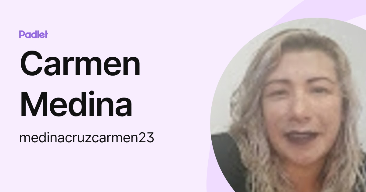 Carmen Medina (medinacruzcarmen23) profile | Padlet