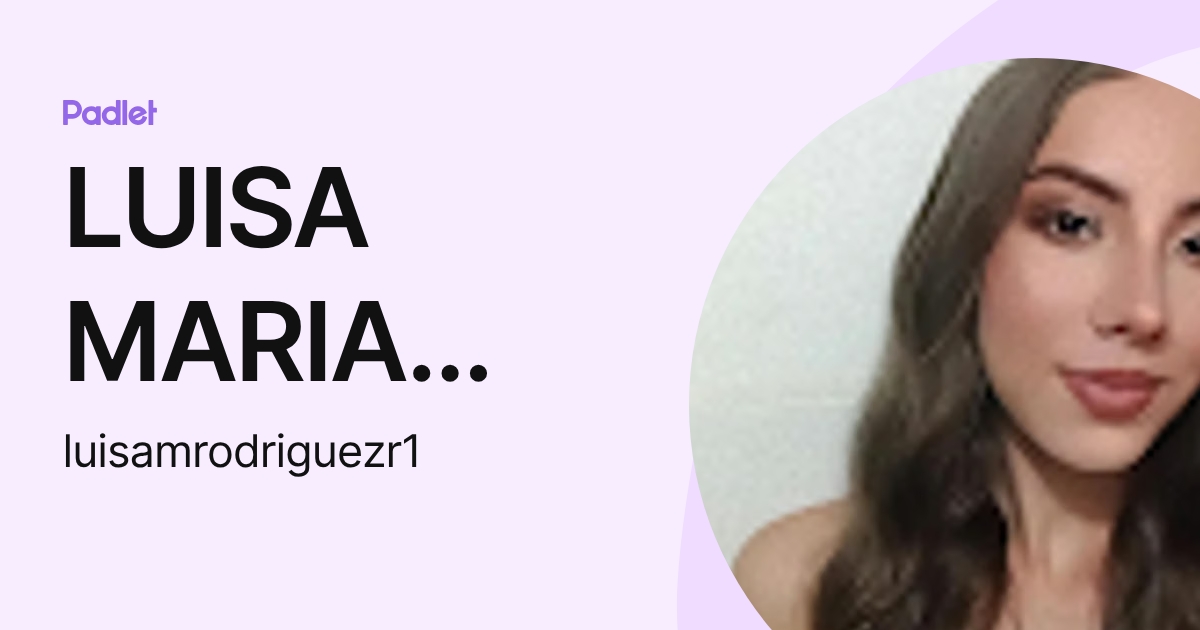 LUISA MARIA RODRIGUEZ RIOS (luisamrodriguezr1) profile | Padlet