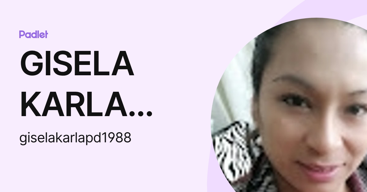 GISELA KARLA PACHAO DIAZ (giselakarlapd1988) profile | Padlet