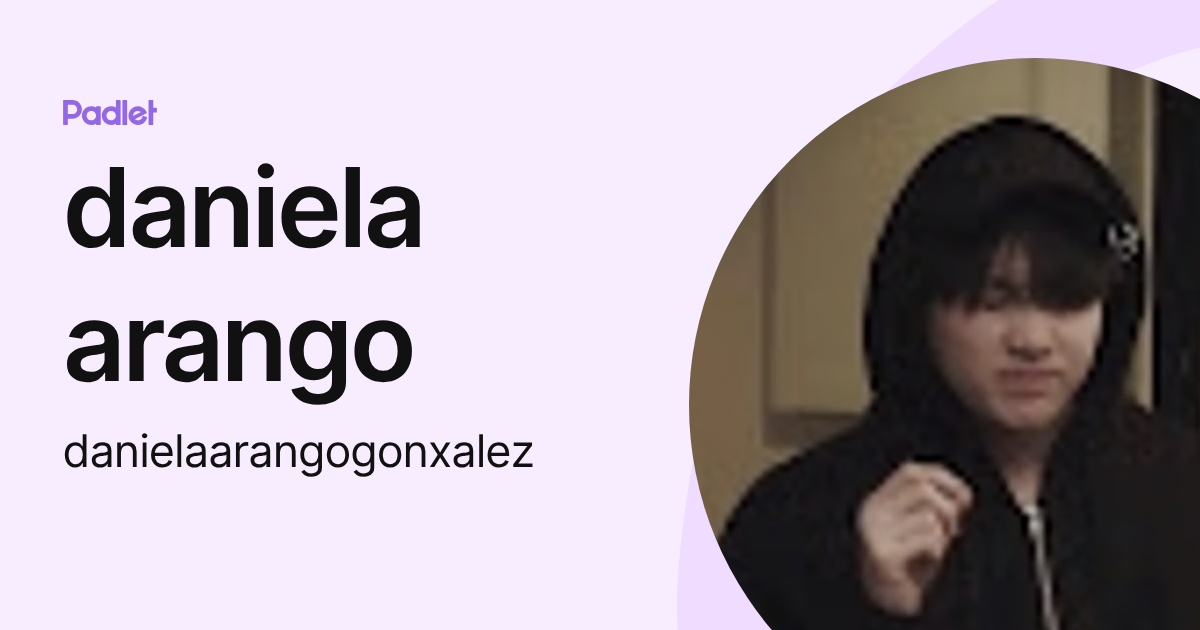 daniela arango (danielaarangogonxalez) profile | Padlet