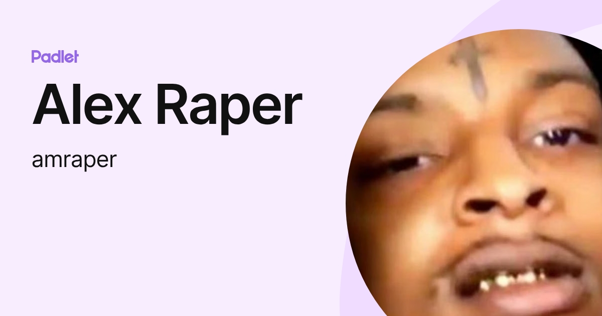 Alex Kelly Raper Alex Raper (amraper) profile | Padlet