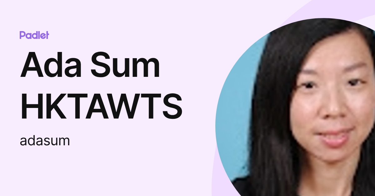Ada Sum HKTAWTS (adasum) profile | Padlet