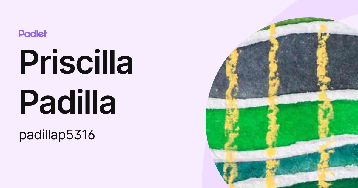Priscilla Padilla (padillap5316) profile | Padlet