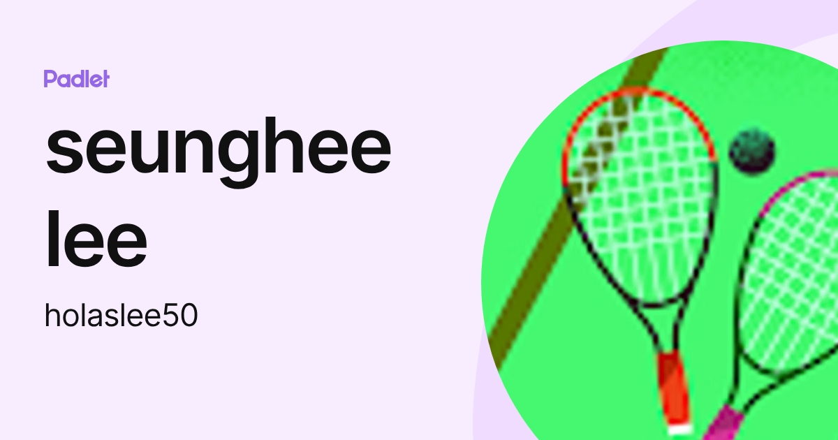 seunghee lee (holaslee50) profile | Padlet