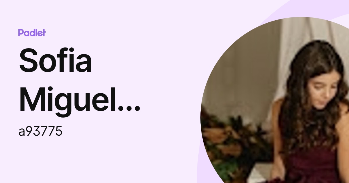 Sofia Miguel Neves Silva (a93775) profile | Padlet