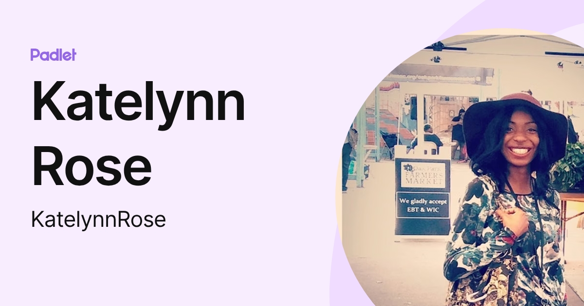 Katelynn Rose (KatelynnRose) profile | Padlet