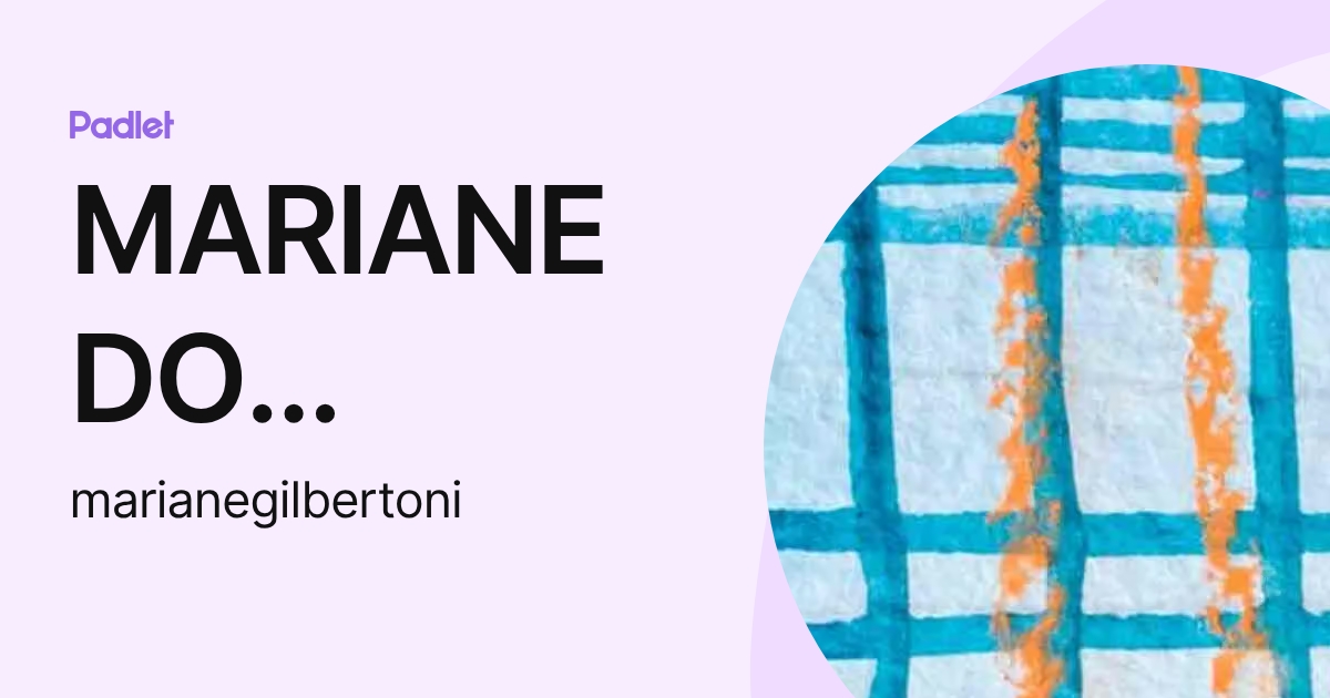MARIANE DO NASCIMENTO GILBERTONI (marianegilbertoni) profile | Padlet